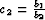 $c_2 = \frac{b_1}{b_2}$