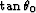 $\tan{\theta_0}$