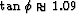 $\tan \phi\approx 1.09$