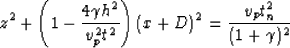 \begin{displaymath}
z^2+\left ( 1-\frac{4\gamma h^2}{v_p^2 t^2} \right ) (x+D)^2 = \frac{v_p t_n^2}{(1+\gamma)^2}\end{displaymath}