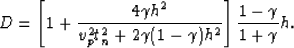 \begin{displaymath}
D=\left[ 1 + \frac{4\gamma h^2}{v_p^2 t_n^2 + 2\gamma(1-\gamma)h^2} \right] \frac{1-\gamma}{1+\gamma}h.\end{displaymath}