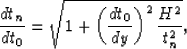 \begin{displaymath}
\frac{dt_n}{dt_0}=\sqrt{1+ \left ( \frac{dt_0}{dy} \right )^2\frac{H^2}{t_n^2}},\end{displaymath}