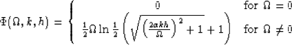 \begin{displaymath}
\Phi(\Omega,k,h) = \left \{ \begin{array}
{cc}
 0 & \mbox{fo...
 ...1}+1 \right)} & \mbox{for $\Omega \ne 0$}
 \end{array} \right .\end{displaymath}