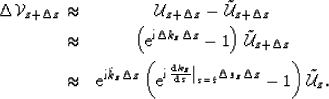 \begin{eqnarray}
\Delta {\mathcal V}_{z+\Delta z}\approx & {\cal U}_{z+\Delta z}...
 ... \Delta s_z \Delta z} -1 \right)\tilde{{\mathcal U}}_z. \nonumber \end{eqnarray}