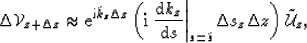\begin{displaymath}
\Delta {\mathcal V}_{z+\Delta z}\approx {\rm e}^{ {\rm i} \t...
 ...=\tilde{s}} \Delta s_z
\Delta z \right)\tilde{{\mathcal U}}_z, \end{displaymath}
