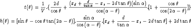 \begin{eqnarray}
t(\theta)=\frac{1}{V}.\{\frac{2d}{\cos \theta} + \frac{(x_d + \...
 ...d + \frac{d}{\tan \alpha} - x_s - 2 d \tan \theta] + 2d\tan \theta\end{eqnarray}