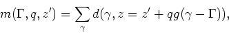 \begin{displaymath}
d(\gamma,z)=\sum_q\sum_\Gamma m(\Gamma,q,z'=z-qg(\gamma-\Gamma)),
\end{displaymath}