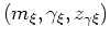 $(m_\xi ,\gamma _\xi ,z_{\gamma \xi })$