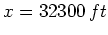 $ x=32300  ft$