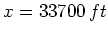 $ x=33700  ft$