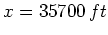 $ x=35700  ft$