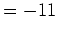 $=-11$