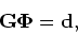 \begin{displaymath}
{\bf G \Phi= d},
\end{displaymath}