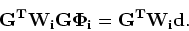 \begin{displaymath}
\bf G^T W_i G \Phi_i = G^T W_i d.
\end{displaymath}