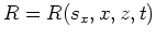 $R=R(s_x,x,z,t)$