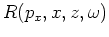 $R(p_x,x,z,\omega)$