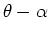 $\theta-\alpha$
