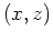$(x,z)$