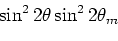 \begin{displaymath}
\cos^2\theta\cos^2\theta_m(\tan^2\theta+\tan^2\theta_m) = \s...
...heta = \frac{1}{2}\left(1 - \cos2\theta\cos2\theta_m\right),
\end{displaymath}
