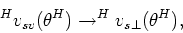 \begin{displaymath}
^Hv_{sh}(\theta^H) \to ^Hv_{s\parallel}(\theta^H),
\end{displaymath}
