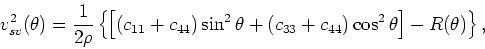 \begin{displaymath}
R(\theta) = \sqrt{\left[\left(c_{11}-c_{44}\right)\sin^2\the...
...t]^2
+ 4\left(c_{13}+c_{44}\right)^2\sin^2\theta\cos^2\theta}
\end{displaymath}