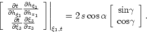 \begin{displaymath}\left.
\left[
\begin{array}{c}
\frac{\partial t}{\partial h_{...
...rtial x_3}{\partial \xi_3} {\rm cos} \gamma
\end{array}\right].\end{displaymath}