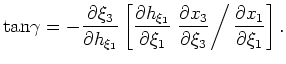 $\displaystyle \frac{\partial h_{\xi_1}}{\partial {\xi_1}}= \left. \frac{\partial x_1}{\partial \xi_1}\right/ \frac{\partial x_3}{\partial \xi_3}.$