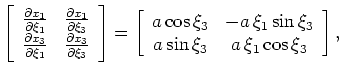 $\displaystyle \left[ \begin{array}{c}
\frac{\partial t}{\partial h_{\xi_1}}\\
...
...a \\
a \,\xi_1 \, {\rm cos} \,\xi_3 \, {\rm cos} \,\gamma
\end{array} \right].$
