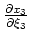 $\displaystyle \frac{\partial h_{\xi_1}}{\partial {\xi_1}}= \left. \frac{\partia...
...1}{\partial \xi_1}\right/ \frac{\partial x_3}{\partial \xi_3}= \frac{1}{\xi_1}.$