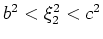 $ c^2 < \xi_3^2 <
\infty$