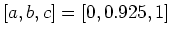 $ [a,b,c]=[0,0.925,1]$