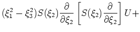 $\displaystyle (\xi_1^2-\xi_2^2) S(\xi_3) \frac{\partial}{\partial \xi_3} \left[
S(\xi_3) \frac{\partial}{\partial \xi_3} \right] U = -\omega^2 s^2 U,$
