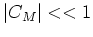 $ \vert C_M\vert \simeq 1$