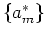 $ \left\{a_m\right\}$