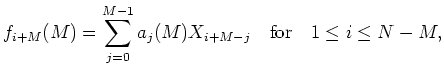 $\displaystyle b_i(M) = \sum_{j=0}^{M-1} a_j^*(M)X_{i+j}\quad\hbox{for}\quad 1 \le i \le N-M.$