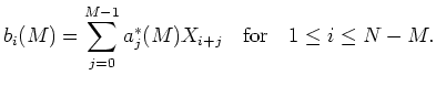 $\displaystyle f_{i+M+1}(M+1) = \sum_{j=0}^M a_j(M+1)X_{i+M+1-j},$