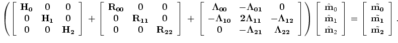 $\displaystyle {\bf\Xi }= \left [ \begin{array}{cccccc} {\bf H_0}&{\bf0}&{\bf0}&...
...&{\bf0} {\bf0}&{\bf0}&{\bf0}&{\bf ...}&{\bf0}&{\bf H_N} \end{array} \right ].$