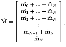 $\displaystyle \hat{{\bf M}} = \left [ \begin{array}{c} \hat{\bf m}_{0}  \Delt...
...at{\bf m}_{2}  { : }  { : }  \Delta \hat{\bf m}_{N} \end{array} \right ].$
