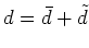 $ (\bar d_1+\tilde d_1) (\bar d_2+\tilde d_2)$