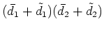 $\displaystyle \bar d_2 \tilde d_1 + \bar d_1 \tilde d_2 + \bar d_2 \bar d_1$