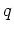 $ Q=Q_\infty - q$