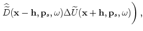 $ \widehat{\widetilde{D}}({\bf x},{\bf p}_s,\omega)$