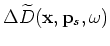 $ \Delta \widetilde{U}({\bf x},{\bf p}_s,\omega)$