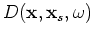$\displaystyle \widehat{D}({\bf x},{\bf x}_s,\omega) + \Delta D({\bf x},{\bf x}_s,\omega),$