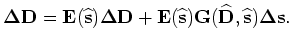 $\displaystyle {\bf\Delta D} = \left( {\bf 1} - {\bf E}({\widehat {\bf s}}) \rig...
...{\widehat {\bf s}}){\bf G}({\widehat {\bf D}},{\widehat {\bf s}}){\bf\Delta s}.$