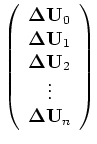 $\displaystyle \left( \begin{array}{cccccc}
{\bf0} & {\bf0} & {\bf0} & {\cdots} ...
... U}_1 \\
{\bf\Delta U}_2 \\
{\vdots}\\
{\bf\Delta U}_n
\end{array} \right)
+$