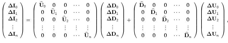 $\displaystyle {\bf\Delta I} = {\rm diag}\left({\widehat {\bf U}}\right){\bf\Delta D} +
{\rm diag}\left( {\widehat{\bf D}}\right){\bf\Delta U}.$
