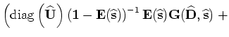 $\displaystyle \left. {\rm diag}\left({\widehat {\bf D}} \right)
\left( {\bf 1} ...
...t {\bf s}}){\bf G}({\widehat {\bf U}},{\widehat {\bf s}})
\right){\bf\Delta s},$