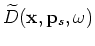 $ {\widetilde U}({\bf x},{\bf p}_s,\omega)$