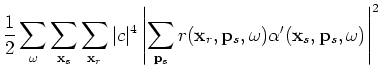 $\displaystyle \frac{1}{2}\sum_{\omega}\sum_{{\bf x}_s}\sum_{{\bf x}_r}\vert c\v...
...({\bf x}_r,{\bf p}_s ,\omega)\alpha'({\bf x}_s,{\bf p}_s,\omega)\right)' \times$